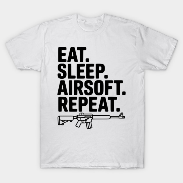 Eat. Sleep. Airsoft. Repeat. T-Shirt by Frank Ring