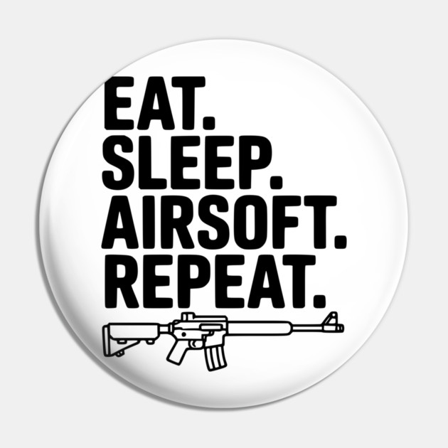 Eat. Sleep. Airsoft. Repeat. Pin by Frank Ring