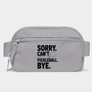Sorry. Can't. Pickleball. Bye. Bag