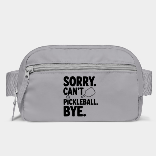 Sorry. Can't. Pickleball. Bye. by Frank Ring