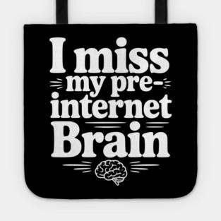 I Miss my Pre-Internet Brain Tote
