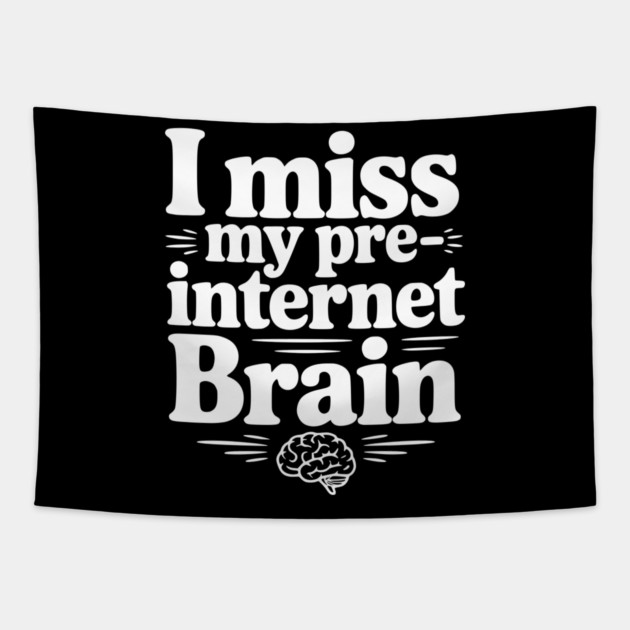 I Miss my Pre-Internet Brain Tapestry by Frank Ring