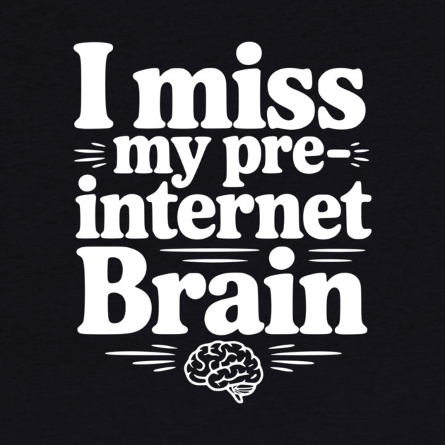 I Miss my Pre-Internet Brain by Frank Ring