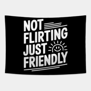 Not Flirting Just Friendly Tapestry