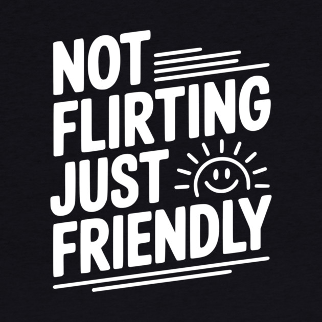 Not Flirting Just Friendly by Frank Ring