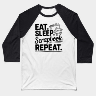 Eat. Sleep. Scrapbook. Repeat. Baseball T-Shirt