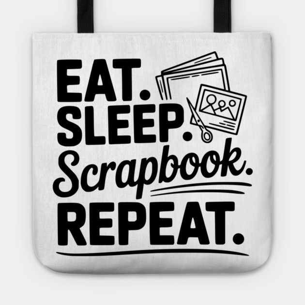 Eat. Sleep. Scrapbook. Repeat. Tote by Frank Ring