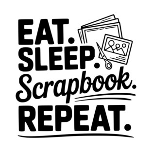 Eat. Sleep. Scrapbook. Repeat. T-Shirt
