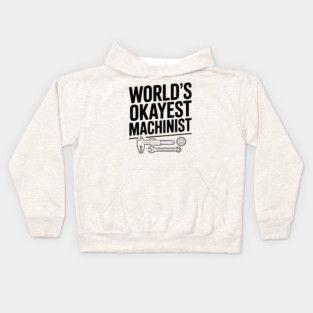 World's Okayest Machinist Kids Hoodie