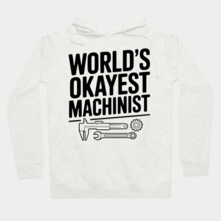World's Okayest Machinist Hoodie