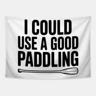 I Could Use a Good Paddling Tapestry