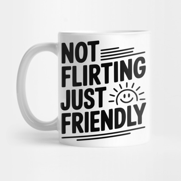 Not Flirting Just Friendly by Frank Ring