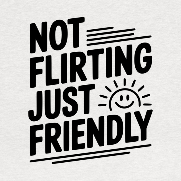 Not Flirting Just Friendly by Frank Ring