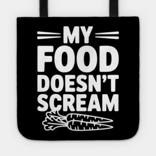My Food Doesn't Scream Tote