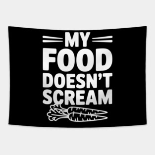 My Food Doesn't Scream Tapestry