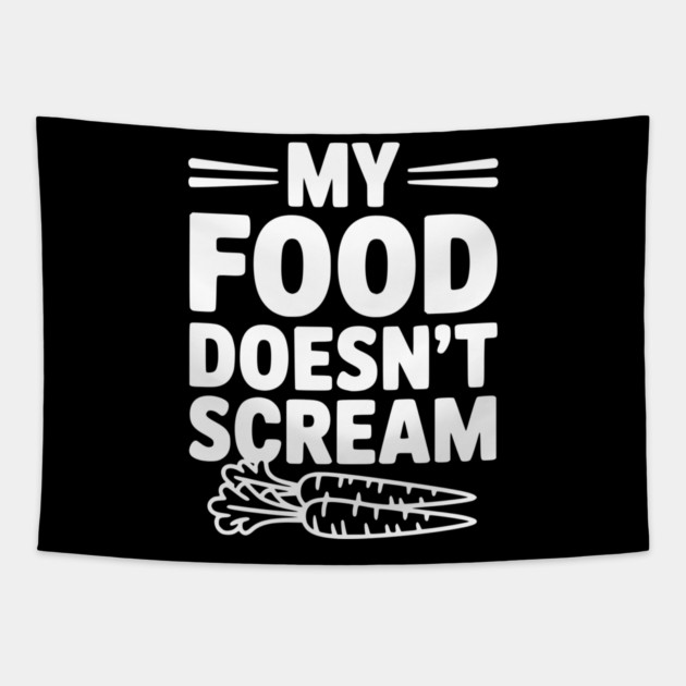 My Food Doesn't Scream Tapestry by Frank Ring