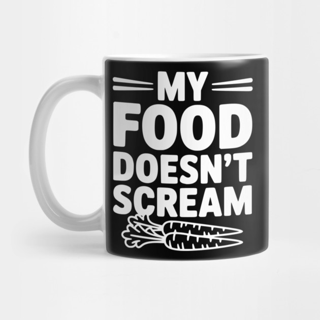 My Food Doesn't Scream by Frank Ring