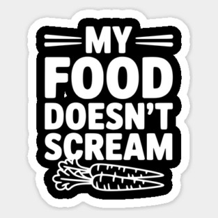 My Food Doesn't Scream Magnet