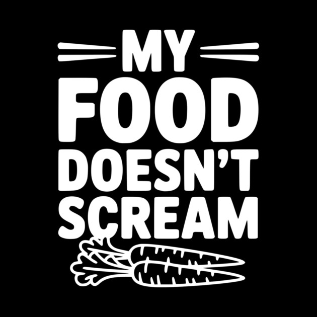 My Food Doesn't Scream by Frank Ring