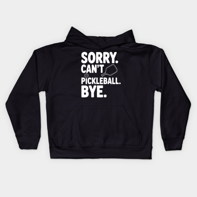 Sorry. Can't. Pickleball. Bye. Kids Hoodie by Frank Ring