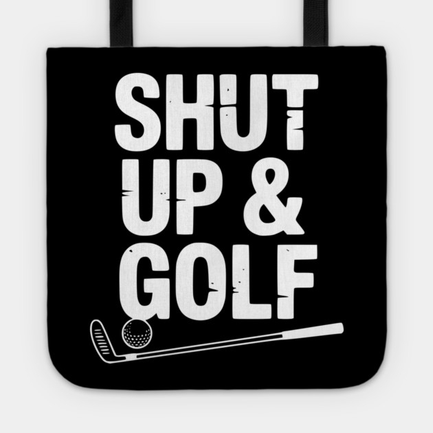 Shut Up & Golf Tote by Frank Ring
