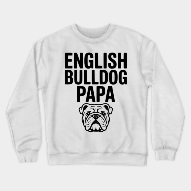 English Bulldog Papa Crewneck Sweatshirt by Frank Ring