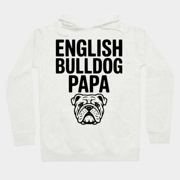 English Bulldog Papa Hoodie by Frank Ring