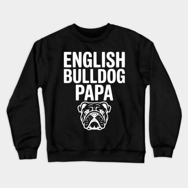 English Bulldog Papa Crewneck Sweatshirt by Frank Ring