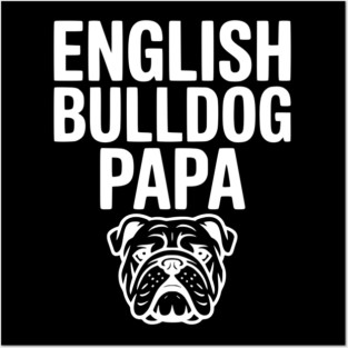 English Bulldog Papa Posters and Art