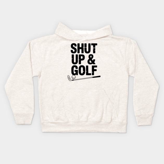 Shut Up & Golf Kids Hoodie by Frank Ring
