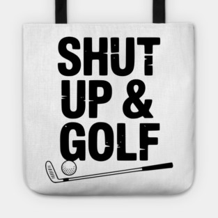 Shut Up & Golf Tote