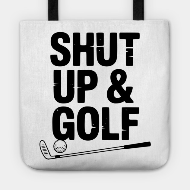 Shut Up & Golf Tote by Frank Ring