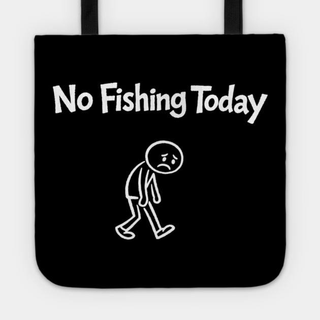 No Fishing Today Outdoor Lover Sarcasm Tote by Anticorporati