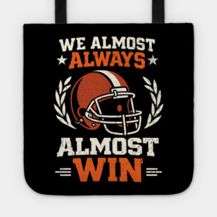 We Almost Always Almost Win Football Sarcasm Tote
