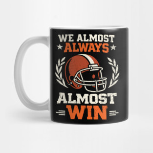 We Almost Always Almost Win Football Sarcasm Mug