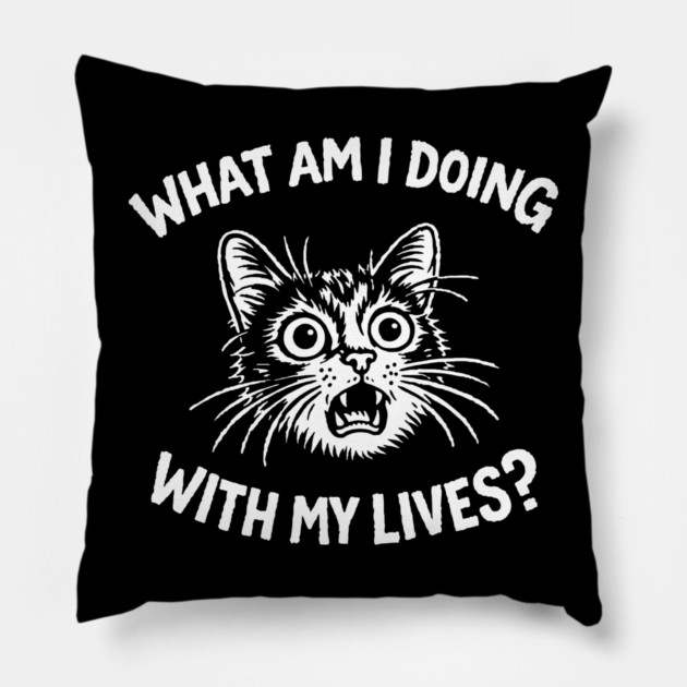 What Am I Doing With My Lives Panic Attitude Pillow by Anticorporati