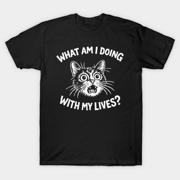 What Am I Doing With My Lives Panic Attitude T-Shirt by Anticorporati