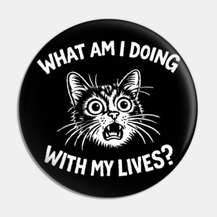 What Am I Doing With My Lives Panic Attitude Pin