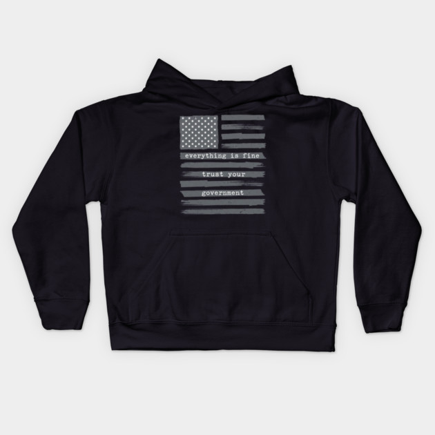 everything-is-fine-trust-your-government Kids Hoodie by Creatifly Graphic Tees