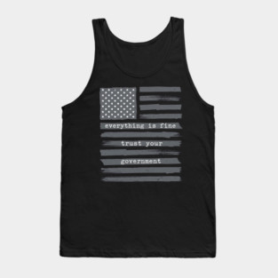 everything-is-fine-trust-your-government Tank Top
