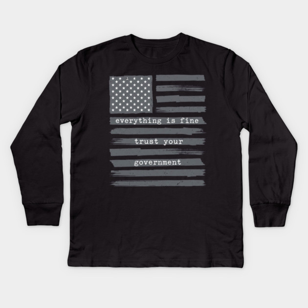 everything-is-fine-trust-your-government Kids Long Sleeve T-Shirt by Creatifly Graphic Tees