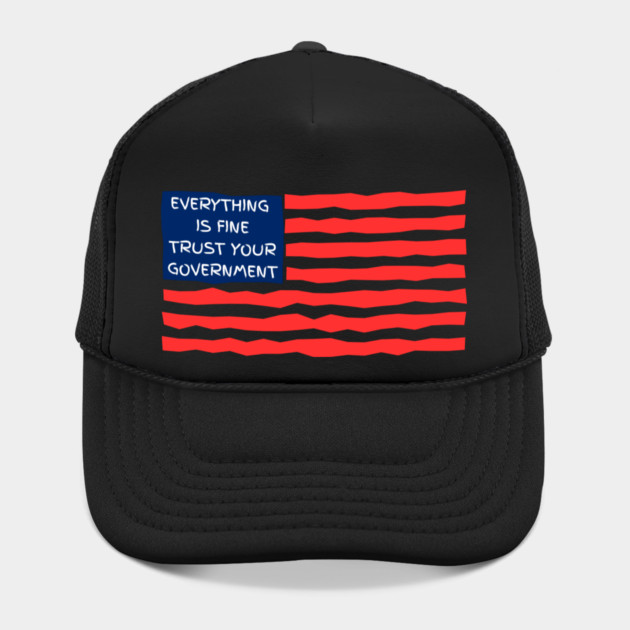 everything-is-fine-trust-your-government by Creatifly Graphic Tees