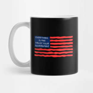 everything-is-fine-trust-your-government Mug