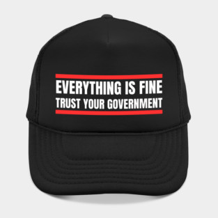 everything-is-fine-trust-your-government Hat