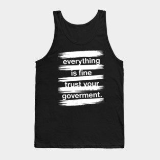 everything-is-fine-trust-your-government Tank Top