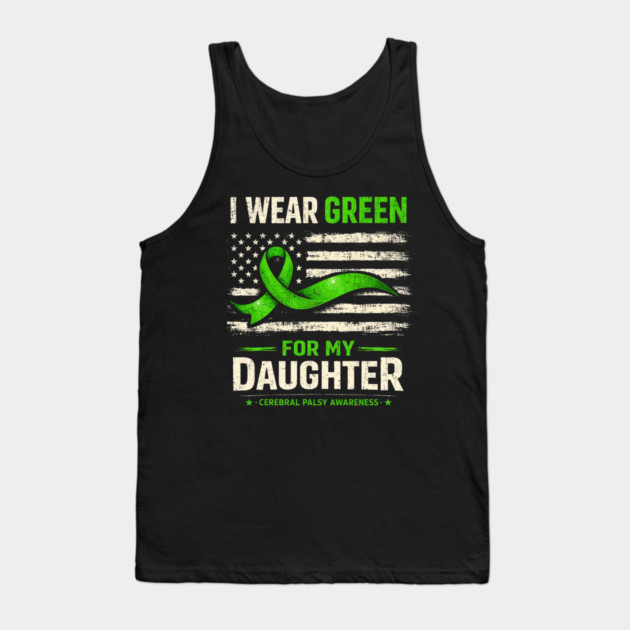 I Wear Green For My Daughter Cerebral Palsy Awareness Tank Top by shirtlux