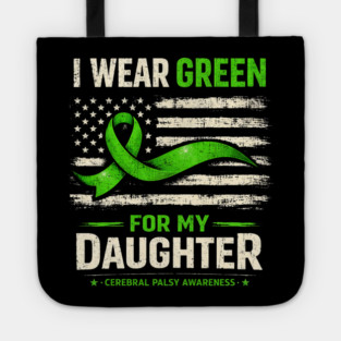 I Wear Green For My Daughter Cerebral Palsy Awareness Tote