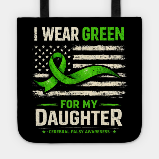 I Wear Green For My Daughter Cerebral Palsy Awareness Tote by shirtlux