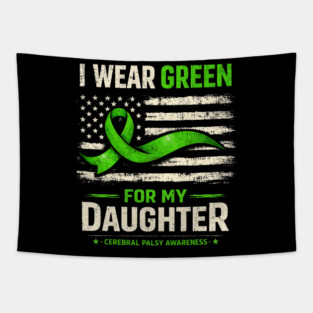 I Wear Green For My Daughter Cerebral Palsy Awareness Tapestry