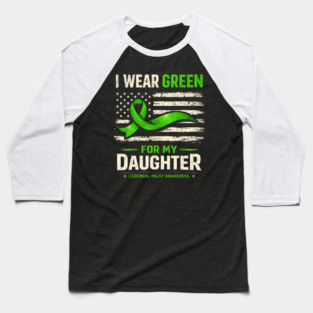 I Wear Green For My Daughter Cerebral Palsy Awareness Baseball T-Shirt
